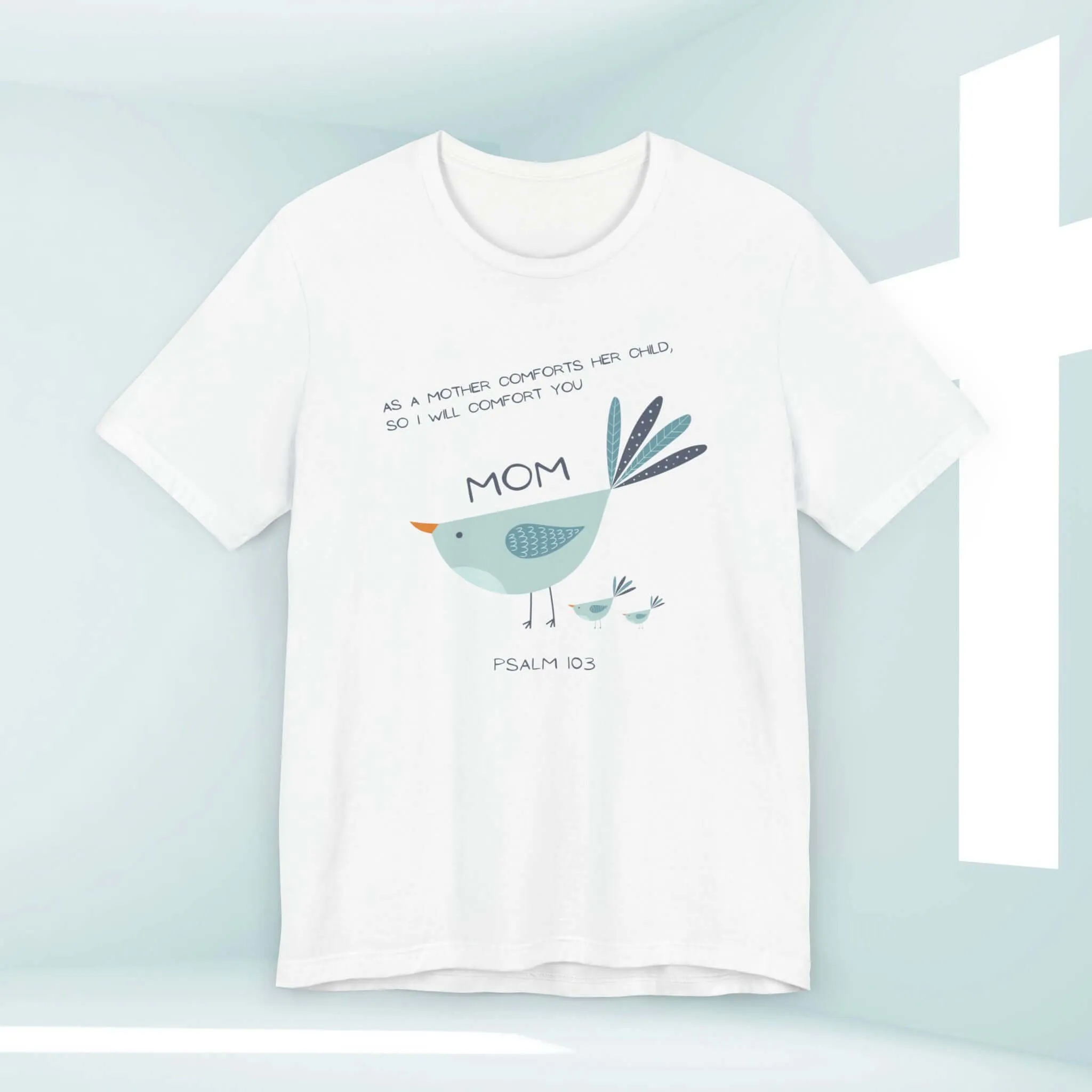 Gift For Mom Mothers Day Shirt, Bird Christian TShirt, Mom Tee Shirt