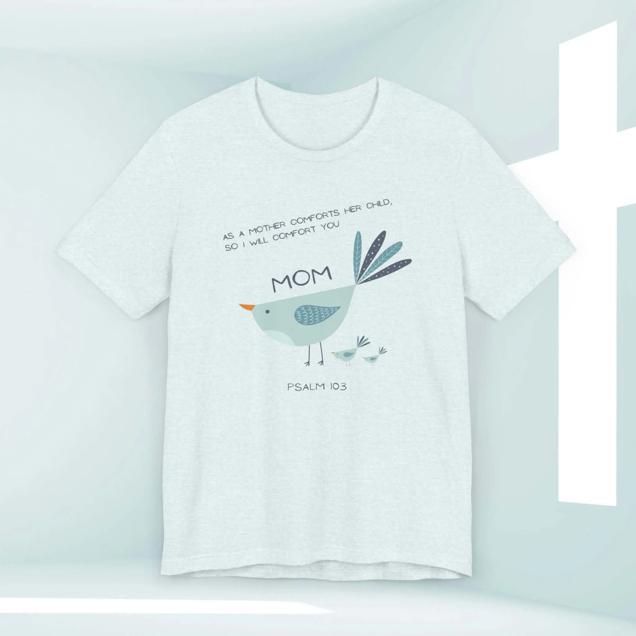 Gift For Mom Mothers Day Shirt, Bird Christian TShirt, Mom Tee Shirt