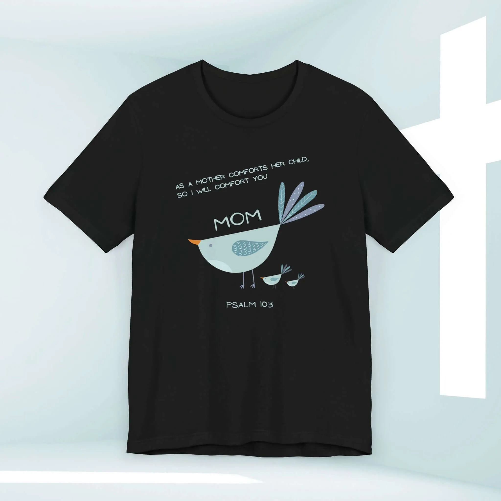 Gift For Mom Mothers Day Shirt, Bird Christian TShirt, Mom Tee Shirt