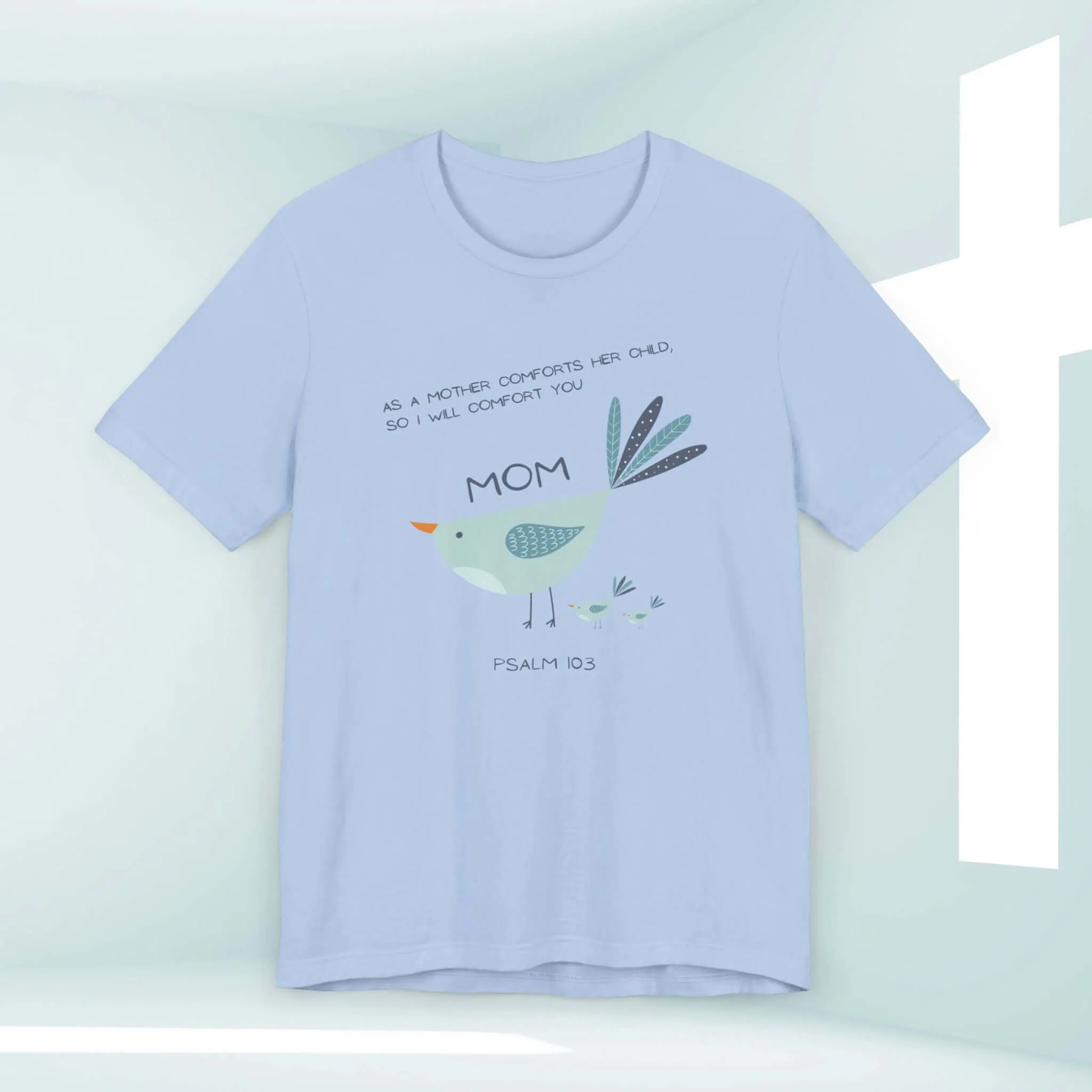 Gift For Mom Mothers Day Shirt, Bird Christian TShirt, Mom Tee Shirt